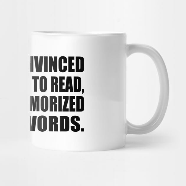 I'm not convinced I know how to read, I've just memorized a lot of words by DinaShalash